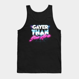 Gayer Than You Are -- 80s Aesthetic Tank Top